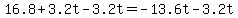 16.8+%2B+3.2t+-+3.2t=-13.6t+-+3.2t