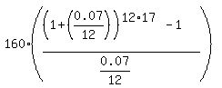 160%2A%28%28%281%2B%280.07%2F12%29%29%5E%2812%2A17%29-1%29%2F%280.07%2F12%29%29