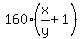 160%2A%28x%2Fy+%2B+1%29