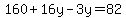 160%2B16y-3y=82