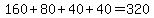 160%2B80%2B40%2B40=320