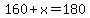 160%2Bx=180