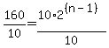 160%2F10=+10+%2A+2%5E%28%28n-1%29%29%2F10
