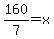 160%2F7=x