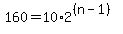 160=+10+%2A+2%5E%28%28n-1%29%29