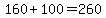 160+%2B+100+=+260