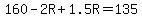 160-2R%2B1.5R=135
