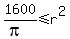1600%2F%28pi%29+%3C=+r%5E2
