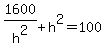 1600%2Fh%5E2+%2B+h%5E2+=+100