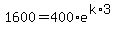 1600=400%2Ae%5E%28k%2A3%29