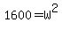 1600=W%5E2