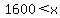 1600+%3C+x