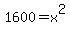 1600+=+x%5E2