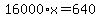 16000%2Ax+=+640