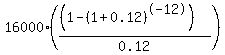 16000+%2A+%28%28%281+-+%281+%2B+0.12%29%5E-12%29%29+%2F+0.12%29