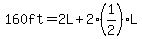 160ft+=+2L%2B+2%281%2F2%29L%29