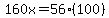 160x=56%28100%29