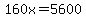 160x=5600