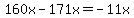 160x-171x=-11x