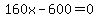 160x-600+=+0
