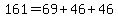 161=69%2B46%2B46