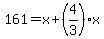 161=x%2B%284%2F3%29x