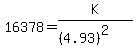 16378=K%2F%28%284.93%29%5E%282%29%29