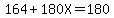164%2B180X=180
