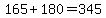 165%2B180+=+345
