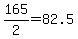 165%2F2=82.5