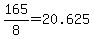165%2F8=20.625