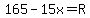 165+-+15x+=+R
