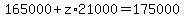 165000++%2Bz%2A21000+=175000