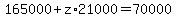 165000++%2Bz%2A21000+=70000