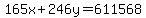 165x%2B246y=611568