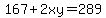 167%2B2xy=289
