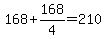 168%2B168%2F4=210