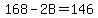 168+-+2B+=+146