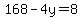 168-4y=8