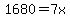 1680=7x
