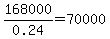 168000%2F0.24+=+70000