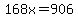168x=906