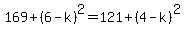169%2B%286-k%29%5E2=121%2B%284-k%29%5E2