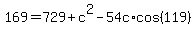 169=729%2Bc%5E2-54c%2Acos%28119%29