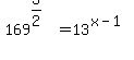 169%5E%283%2F2%29+=+13%5E%28x-1%29