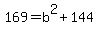 169+=+b%5E2+%2B+144