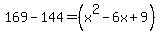 169-144=%28x%5E2-6x%2B9%29