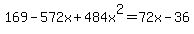 169-572x%2B484x%5E2=72x-36