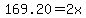 169.20=2x