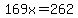 169x=262